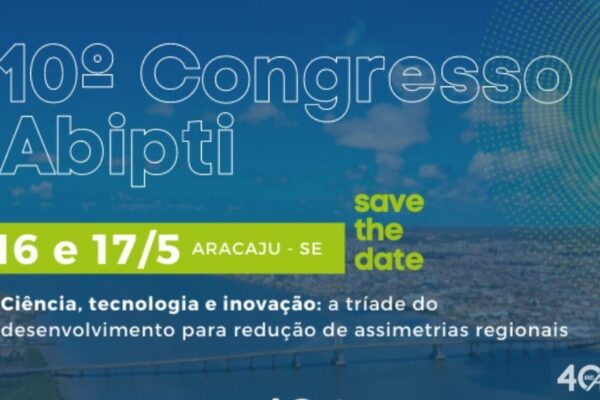 [16-17/05] Congresso ABIPTI – CTI: A tríade do desenvolvimento para redução de assimetrias regionais