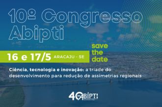 [16-17/05] Congresso ABIPTI – CTI: A tríade do desenvolvimento para redução de assimetrias regionais