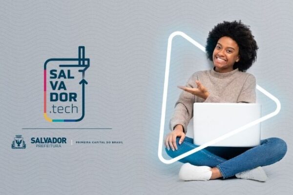 Conheça a Salvador Tech – Programa de inclusão digital da prefeitura de Salvador