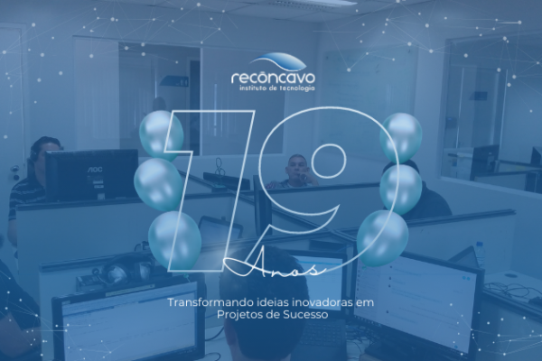 Instituto Recôncavo de Tecnologia Comemora 19 anos de Inovações e Realizações