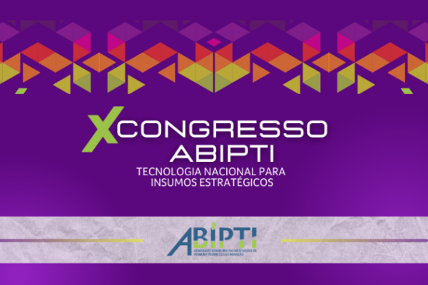 10° Congresso ABIPTI terá como principal tema Tecnologia Nacional para Insumos Estratégicos